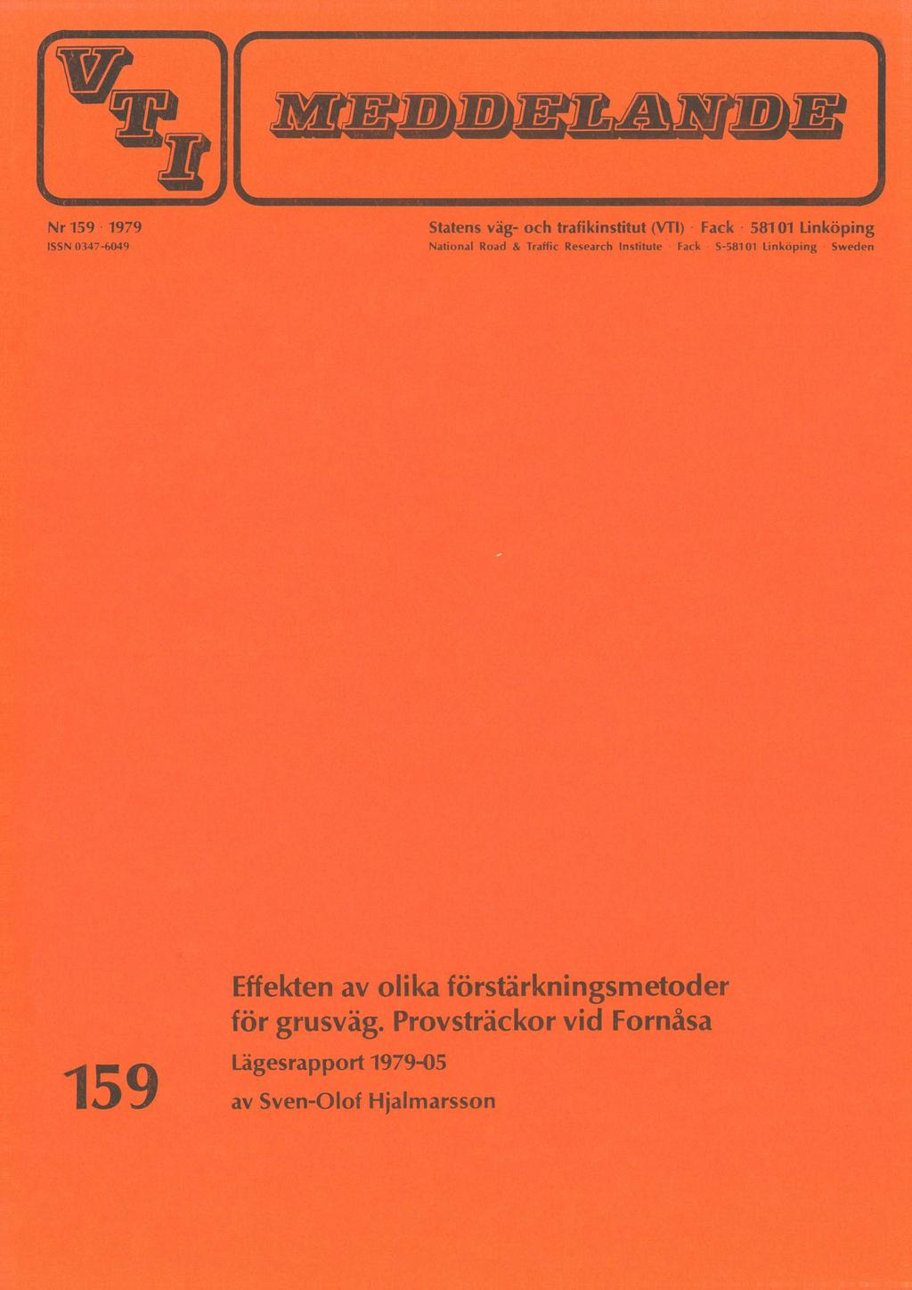 Nr 159 1979 ISSN 0347-6049 Statens väg- och trafikinstitut : Fack : 58101 Linköping National Road & Traffic Research Institute - Fack - S-58101