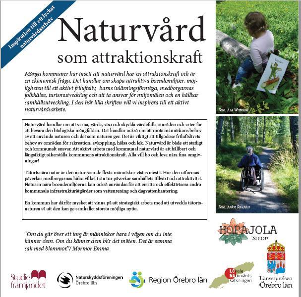 Hopajola får verksamhetsstöd från Region Örebro län. PUBLIKATIONER Liksom tidigare år har kansliet gett ut informativa nyhetsblad/broschyrer.
