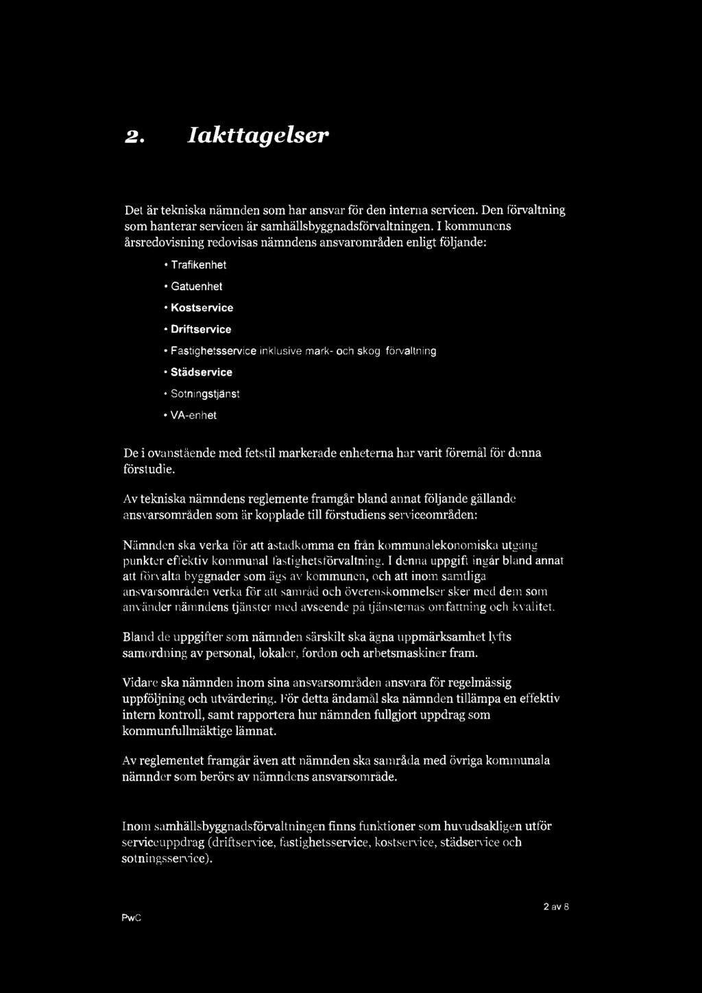 2. Iakttagelser 2.1. Hur är serviceområdena organiserade? 2.1.1. Tekniska nämnden Det är tekniska nämnden som har ansvar för den interna servicen.
