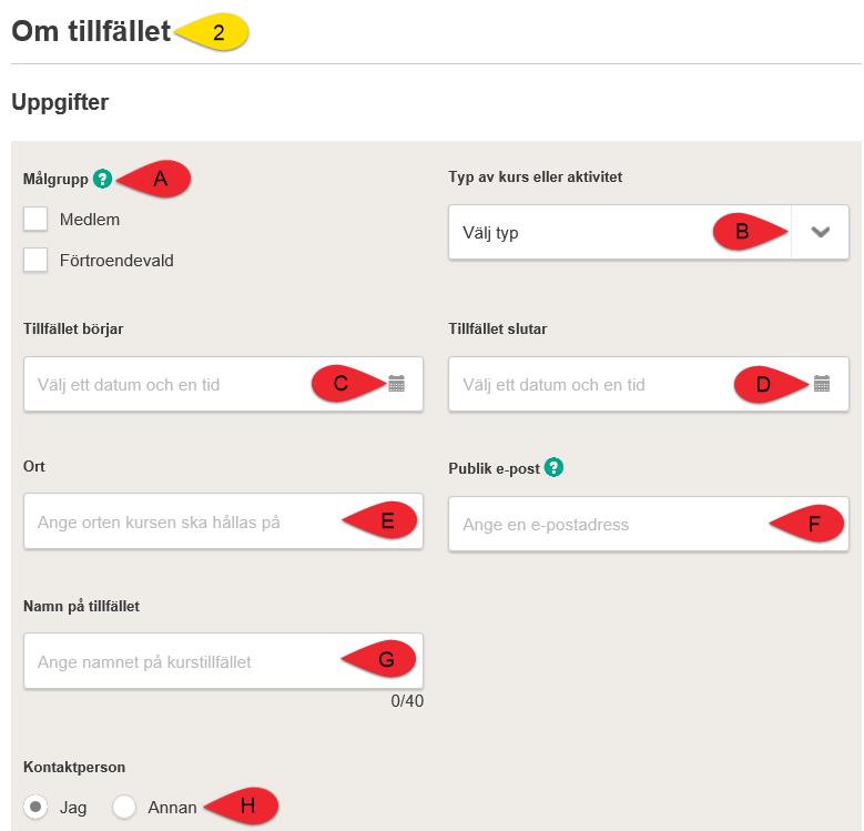 2. Sidan Om tillfället öppnas. A. Välj Målgrupp. B. Välj Typ av kurs eller aktivitet. C. Sätt datum för när Tillfället börjar. D. Sätt datum för när Tillfället slutar. E.