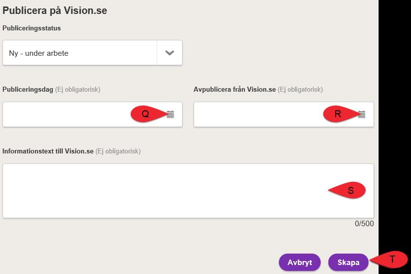 Q. Välj Publiceringsdag. et styr publiceringen på Vision.se. R. Välj Avpublicera från Vision.se. et styr publiceringen på Vision.se. S. Skriv en Informationstext till Vision.