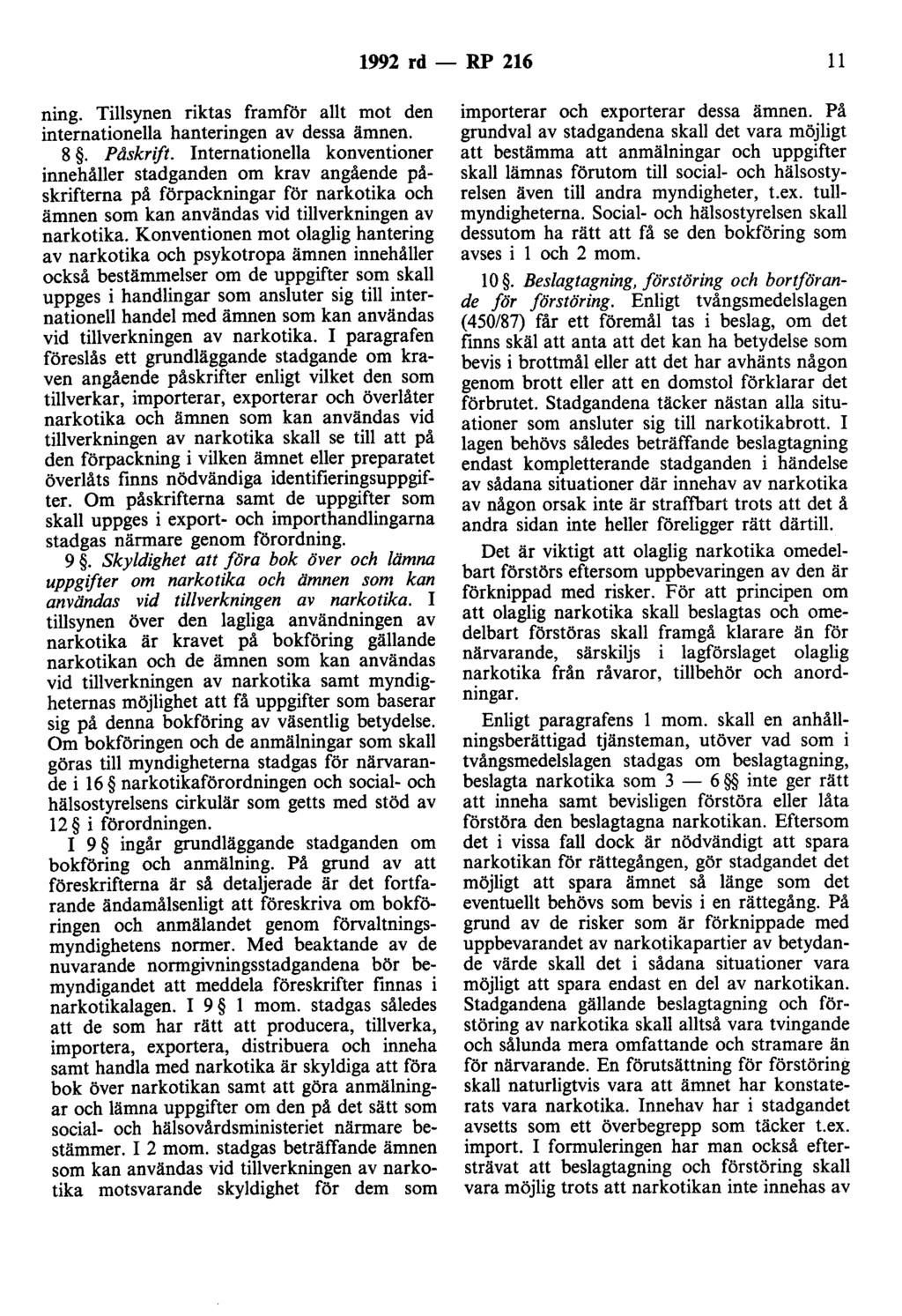 1992 rd - RP 216 11 ning. Tillsynen riktas framför allt mot den internationella hanteringen av dessa ämnen. 8. Påskrift.