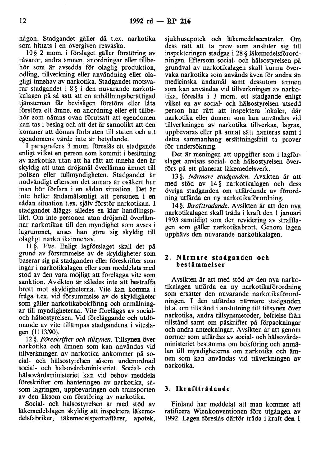 12 1992 rd - RP 216 någon. stadgandet gäller då t.ex. narkotika som hittats i en övergiven resväska. l O 2 m om.