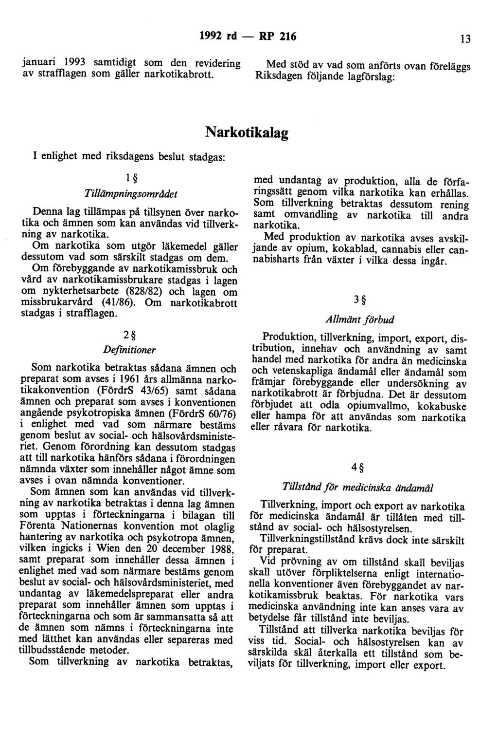 1992 rd - RP 216 13 januari 1993 samtidigt som den revidering av straffiagen som gäller narkotikabrott.