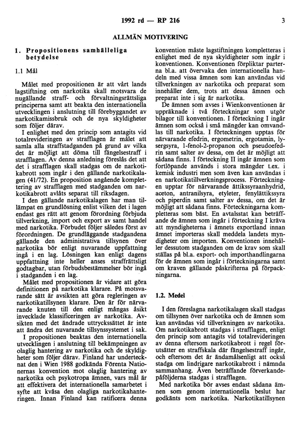 1992 rd - RP 216 3 ALLMÅN MOTIVERING l. Propositionens samhälleliga betydelse 1.