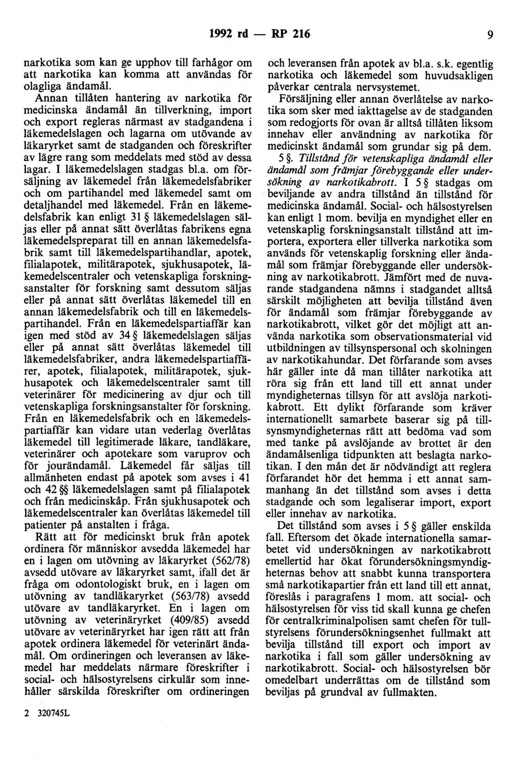 1992 rd - RP 216 9 narkotika som kan ge upphov till farhågor om att narkotika kan komma att användas för olagliga ändamål.