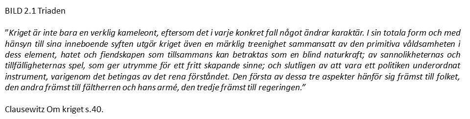 Arméreglemente taktik 2013 relaterar indirekt till Clausewitz teorier i beskrivningen av stridens natur och karaktär.