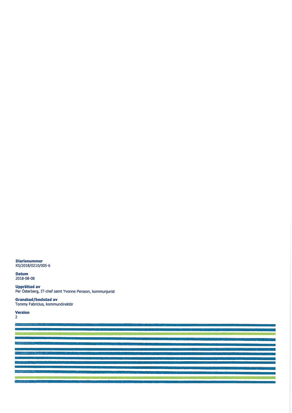 Diarienummer KS/2018/0210/005-6 Datum 2018-08-08 Upprattad av Per Osterberg, IT-chef samt