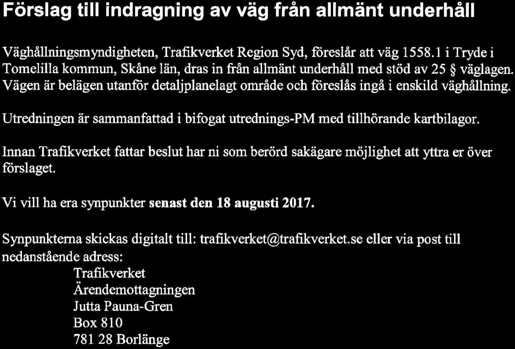 Innan Trafikverket fattar beslut har ni som berörd sakägare möjlighet att yttra er över förslaget.