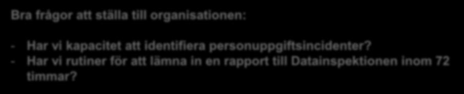 än 72 timmar efter att ha fått vetskap om den, anmäla personuppgiftsincidenten till den tillsynsmyndighet som är behörig i enlighet med artikel 55, såvida det inte