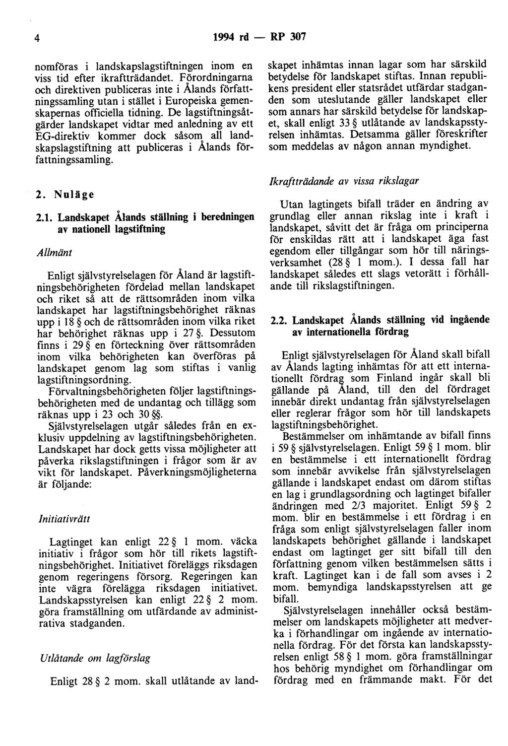 4 1994 rd - RP 307 nomföras i landskapslagstiftningen inom en viss tid efter ikraftträdandet.