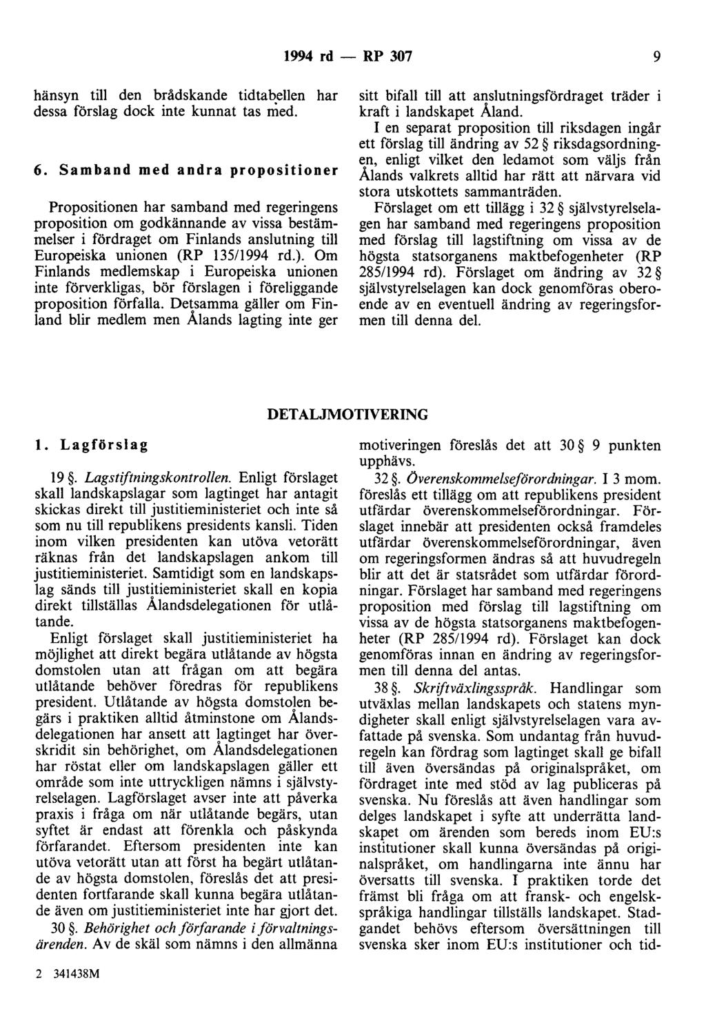 1994 rd- RP 307 9 hänsyn till den brådskande tidta~ellen dessa förslag dock inte kunnat tas med. har 6.