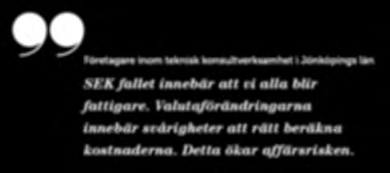 14% 72% 3% 11% Deltar inte i internationell handel 53% 22% 16% 9% Både import och export 71% 15% 4% 10% Bara import 21% 51% 25% 3% Bara export Negativt Ingen påverkan Positivt Vet ej / avstår Den