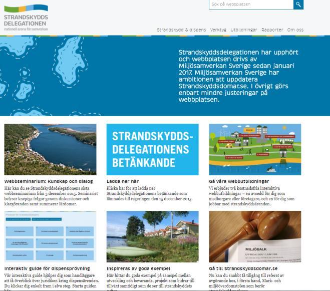 2. Strandskyddsdelegationen I januari 2016 avslutades arbetet i Strandskyddsdelegationen. Utredningen tog fram två webbplatser, Strandskyddsdelegationen.se och Strandskyddsdomar.