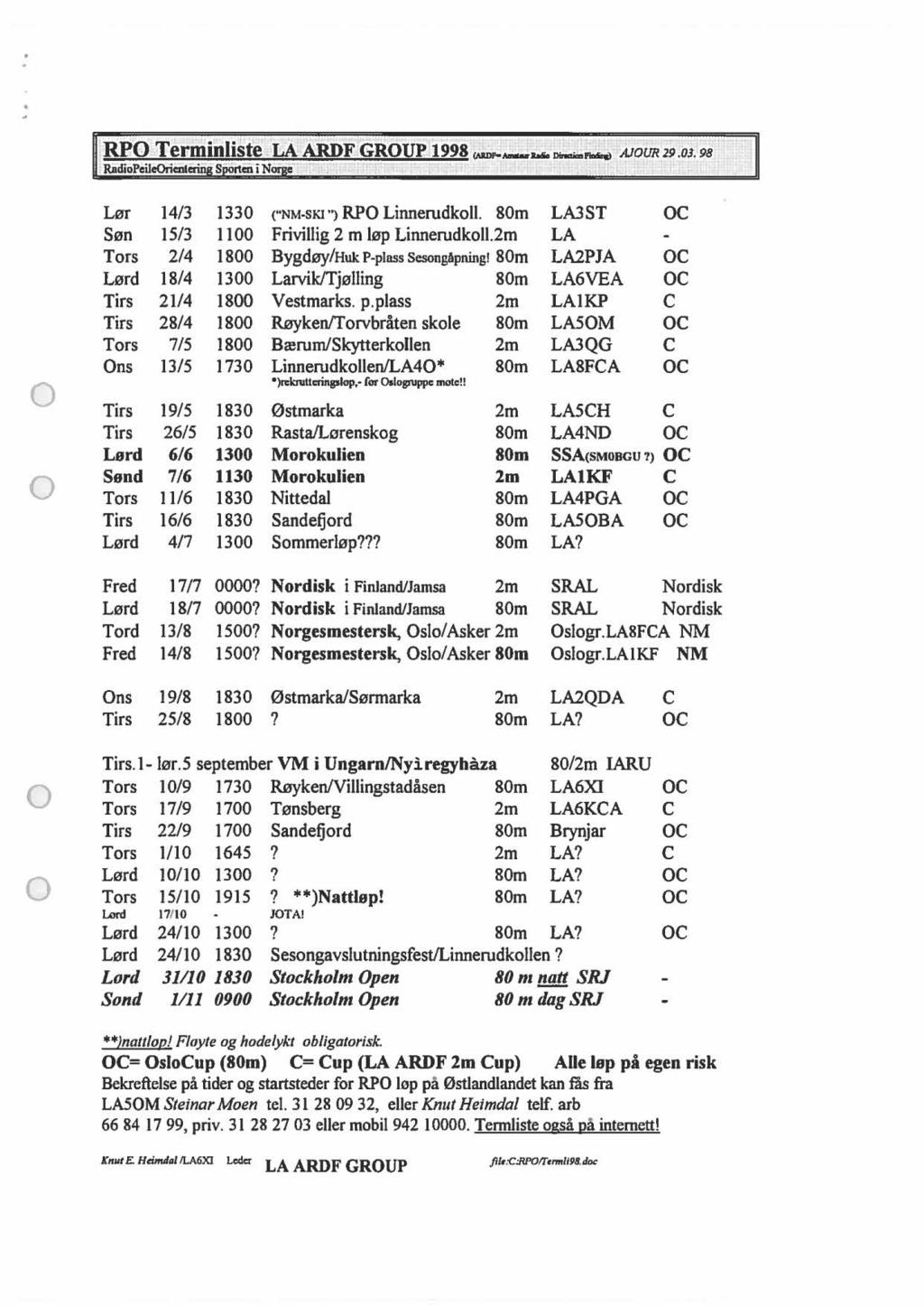 Ler 14/3 1330 ("NM-SKI ") RPO Linnerudkll. 80m LA3ST c Sen 15/3 1100 Frivillig 2m lep Linnerudkll.2m LA T rs 2/4 1800 Bygdey/Huk P-plass SesngApning!