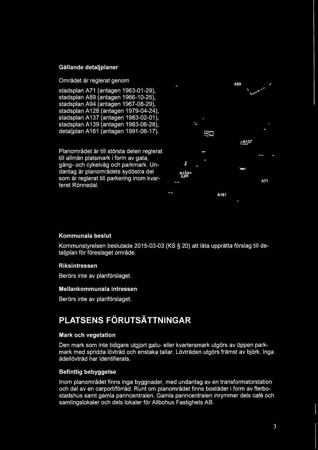 .- Planområdet är till största delen reglerat till allmän platsmark i form av gata, gång- och cykelväg och parkmark.