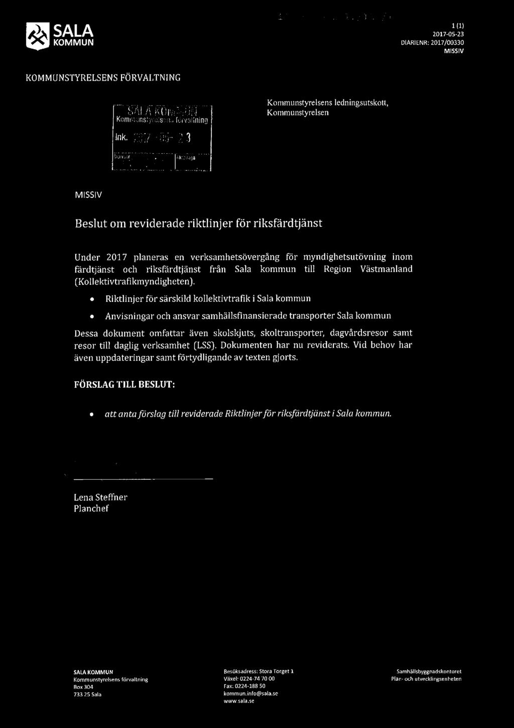 4:..._',=,!,a_"1. _.l ä KOMMUN i I l :l DIARIENR: 2017/00330 2017-0:-(213: MISSIV KOMMUNSTYRELSENS FÖRVALTNING _.,.,(. _ _,-, W, Kommunstyrelsens ledningsutskott, Gille/l KL: m:.