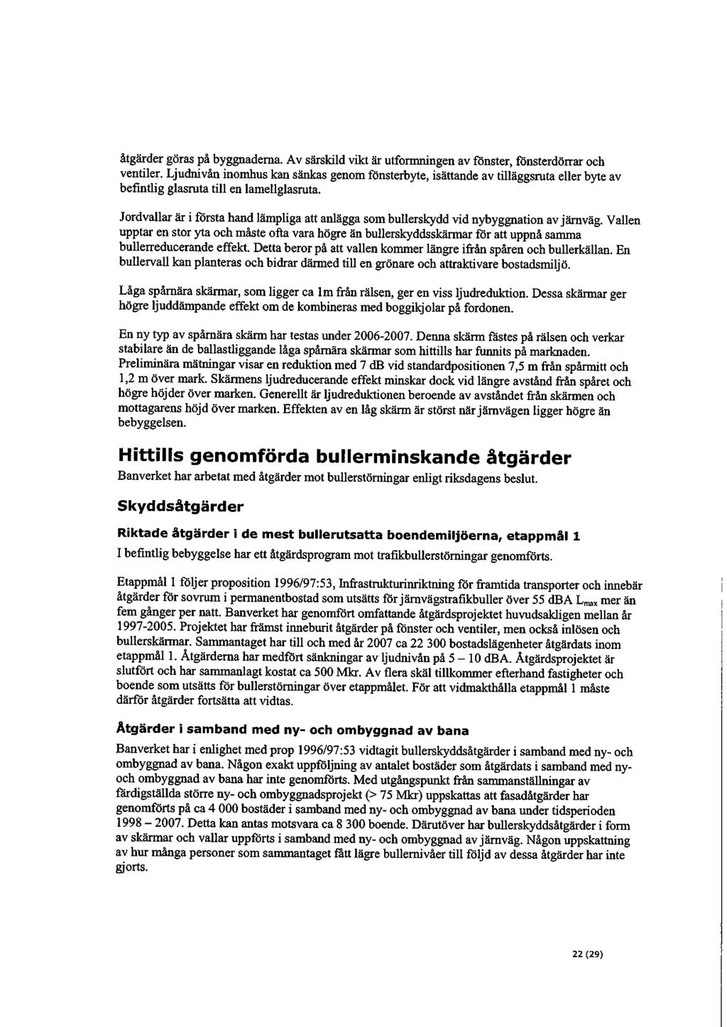 åtgärder göras på byggnaderna. Av särskild vikt är utformningen av fönster, fönsterdörrar och ventiler.
