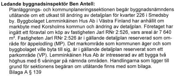 Kaavamääräysten mukaan asemakaava-alueelle tulee rakentaa 1 autopaikka kutakin asuntokerrosalan 60m² kohti, kuitenkin