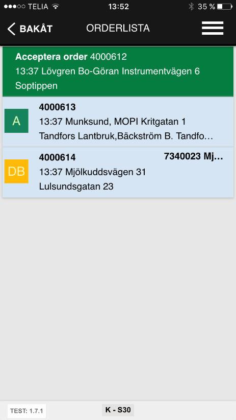 Accepterad order visas med A på grön ruta. Påbörjad order visas med DB på gul ruta.