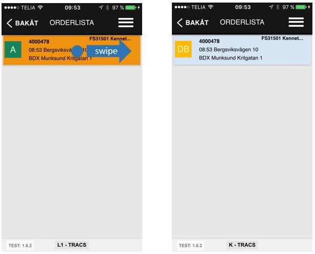 5(8) Öka status på order Håll fingret på ordern och dra åt höger, orderstatus ökas till nästa status i statusflödet. I detta fall DB = Påbörjad.