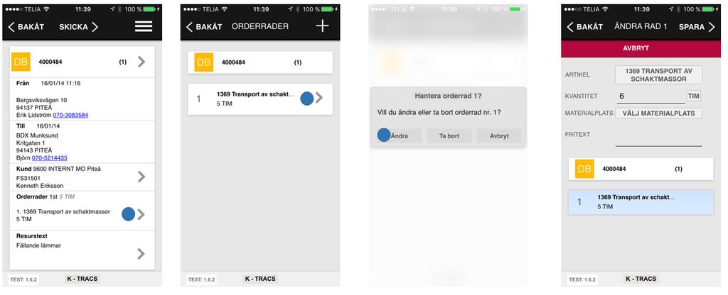 6(8) Orderrader Ändra För att rapportera mängd på en orderrad. Klicka på orderraden och sedan Ändra på frågan som kommer upp.