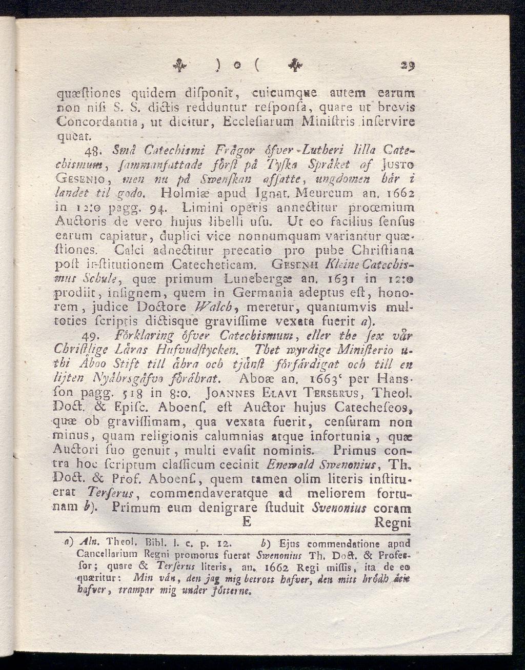 «ff* ) o ( ty 29 qnae'ftiones quidem difponie, cuicumqhe autem earom Don nifi S. S. diclis redduntnr refponfa, quare ut brevis Concordan-na, ut dicitur, Eccleharum Miniftris infervire queat. 48. St?