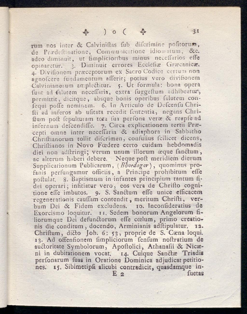 4* ) 0 C 4* 3* rum nos intet* Sc Calviniftas fub difcrimin? pofltorum, de Fnrdeftinatione, Commimicatione idiomatum,,&c. adeo dtminuit, ut fimpliciori"bus minus neceftarios efle opinaretur. 3. Diminuit errores Eccleftae Gnecanicae,- 4.