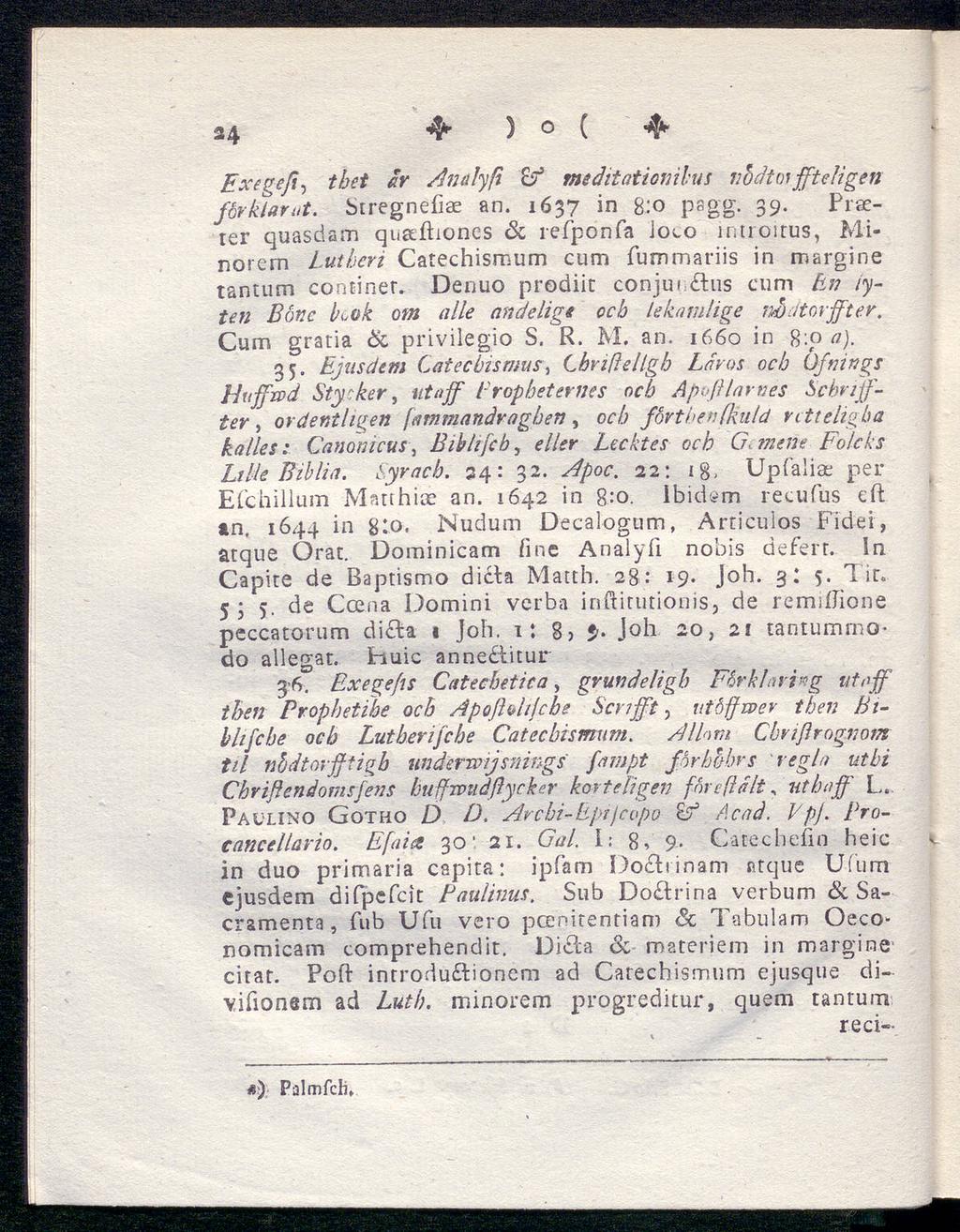 34 ty ) o ( Exegefi, /r Aiuilyß & meditatiomhus vhdto)fftehgen förklarat. Stregnefiae an. 1637 in 8:0 psgg.