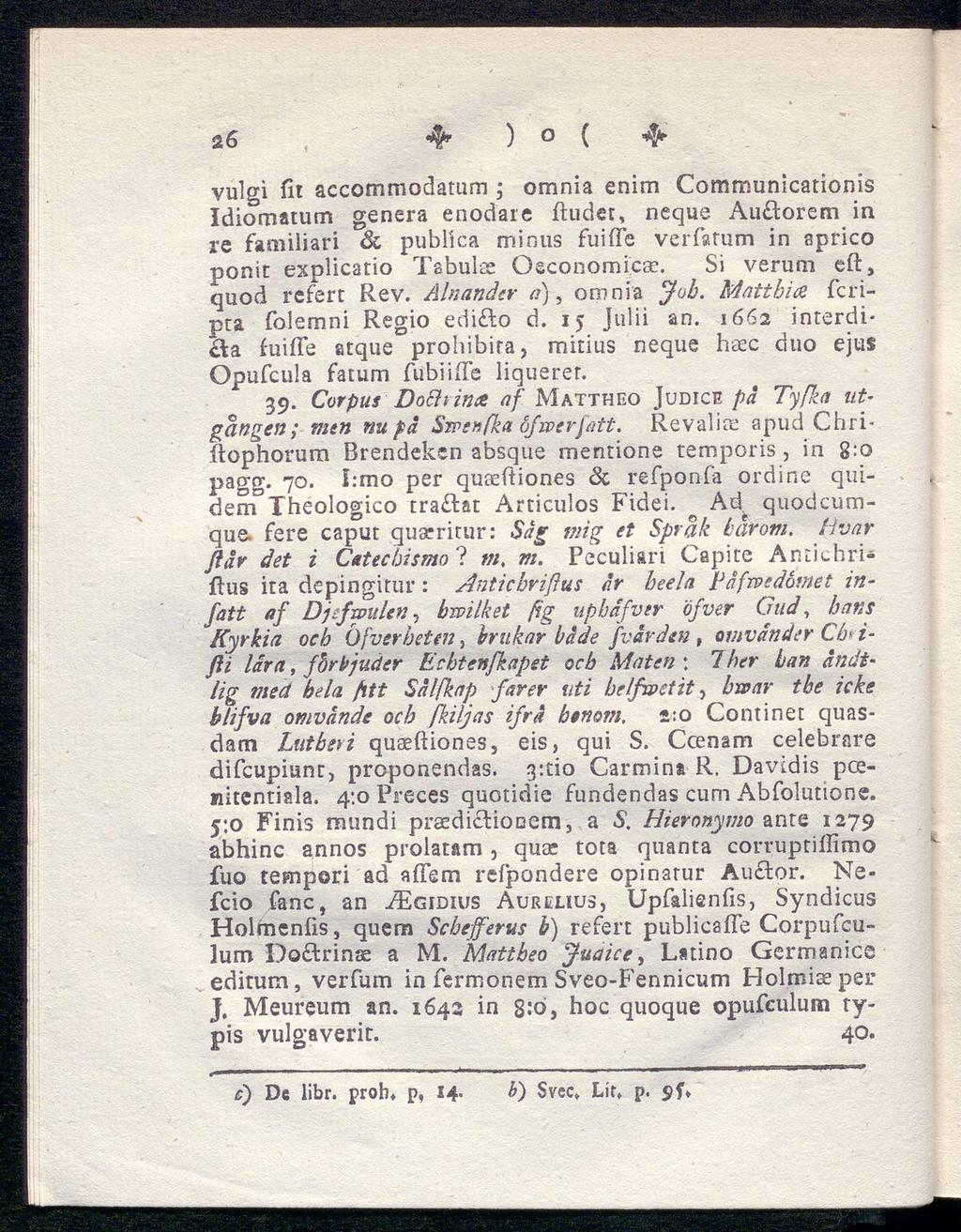 *6 4 ) ( 4* vulgi fit accommodatum ; omnia enim Communicationis Idiomatum genera enodaie ftudet, neque Auftorem in re familiari & publica minus fuifie verfatum in aprico ponit explicatio Tabulae
