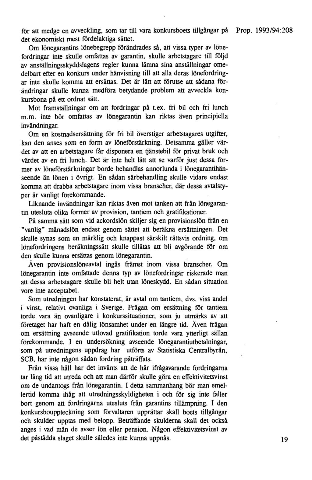 för att medge en avveckling, som tar till vara konkursboets tillgångar på Prop. 1993/94:208 det ekonomiskt mest fördelaktiga sättet.