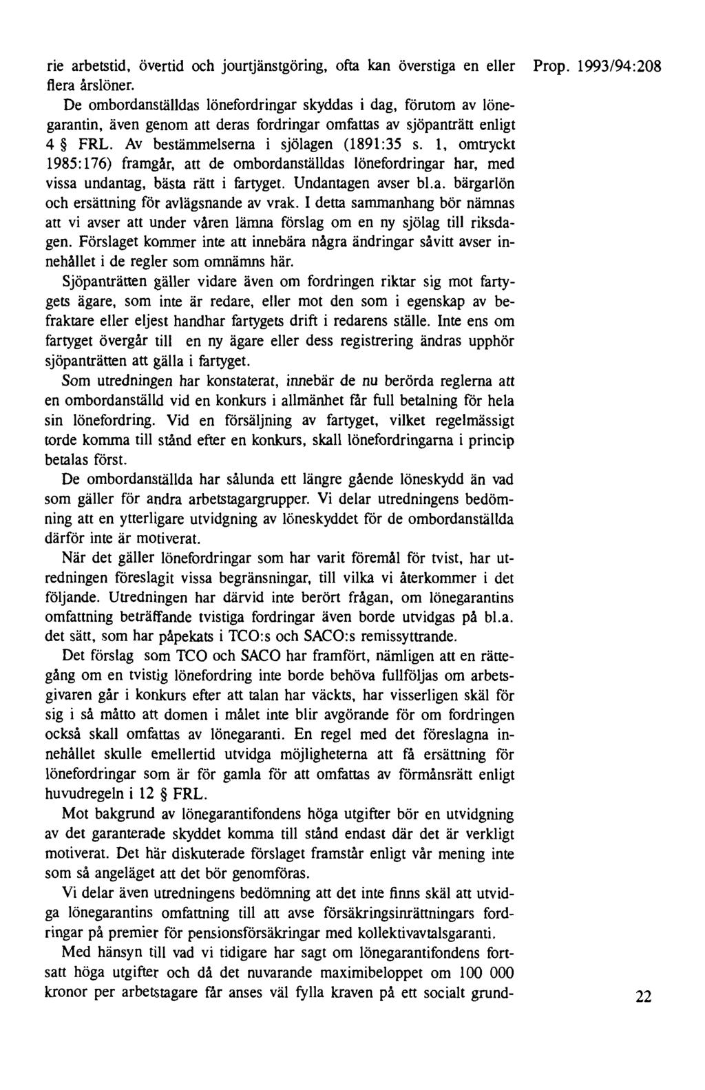 rie arbetstid, övertid och jourtjänstgöring, ofta kan överstiga en eller Prop. 1993/94:208 flera årslöner.