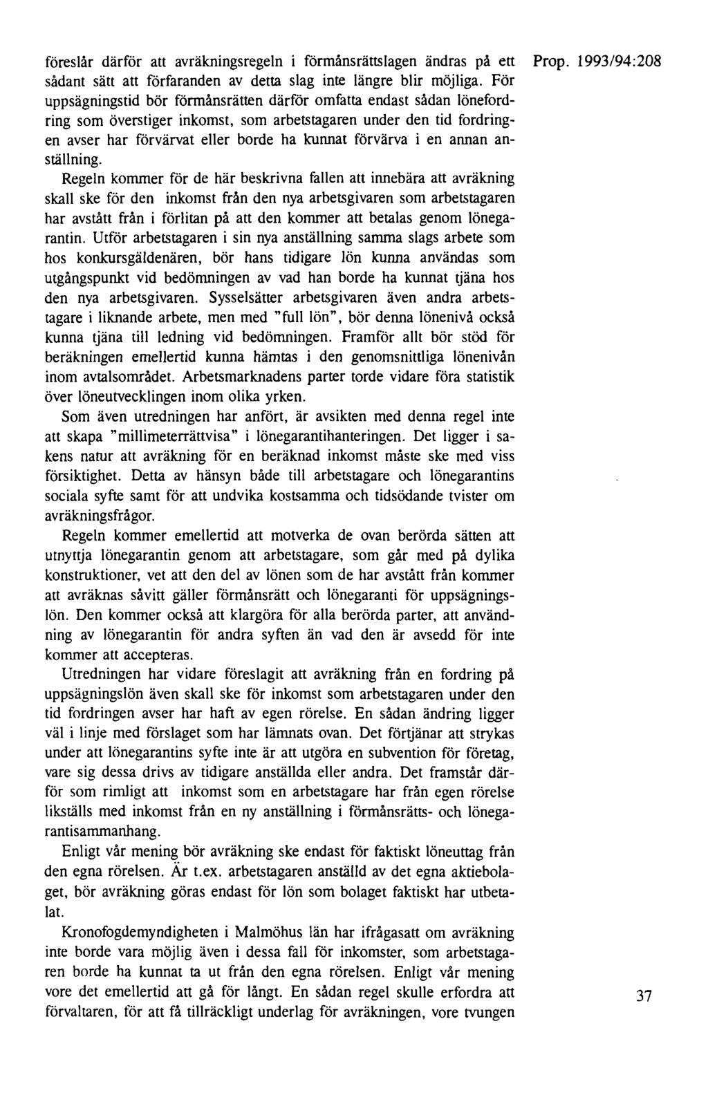 föreslår därför att avräkningsregeln i förmånsrättslagen ändras på ett Prop. 1993/94:208 sådant sätt att förfaranden av detta slag inte längre blir möjliga.