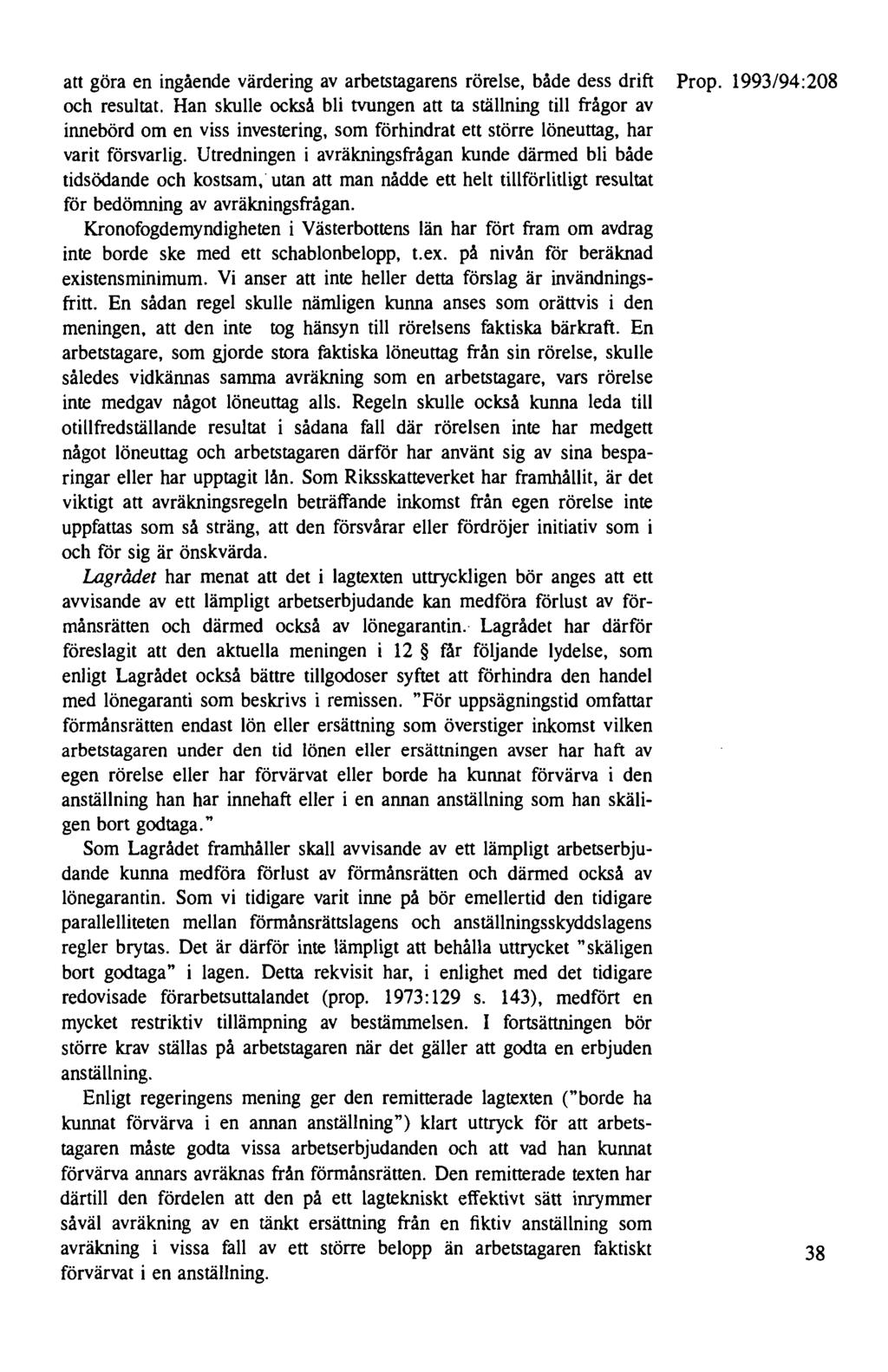 att göra en ingående värdering av arbetstagarens rörelse, både dess drift Prop. 1993/94:208 och resultat.