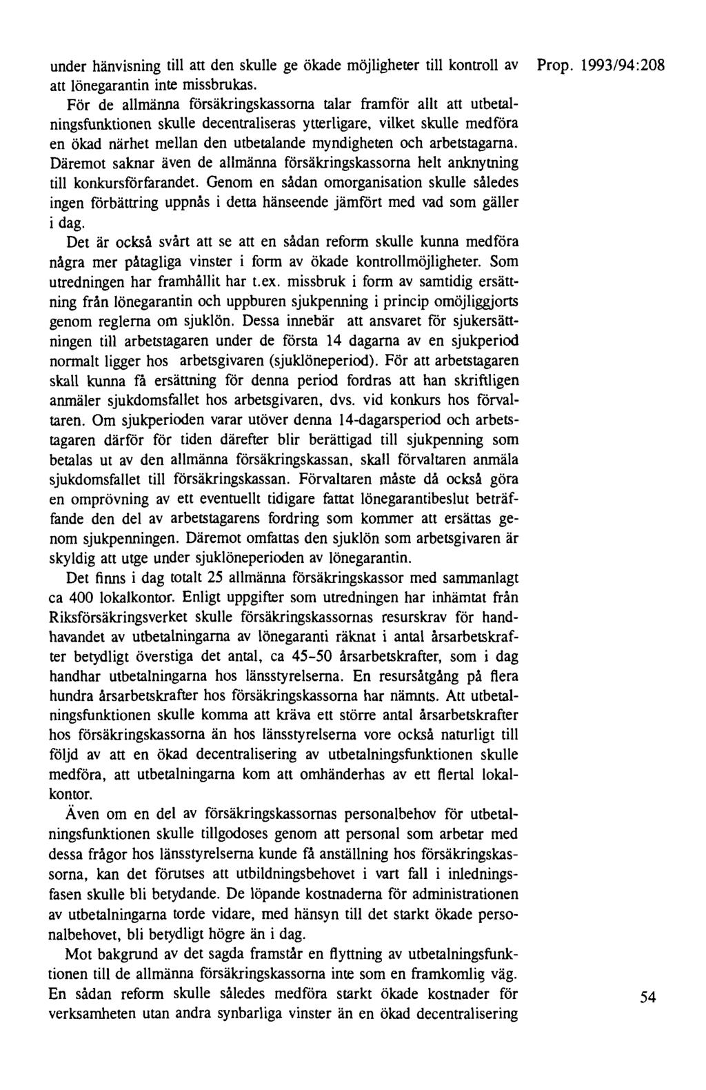 under hänvisning till att den skulle ge ökade möjligheter till kontroll av Prop. 1993/94:208 att lönegarantin inte missbrukas.