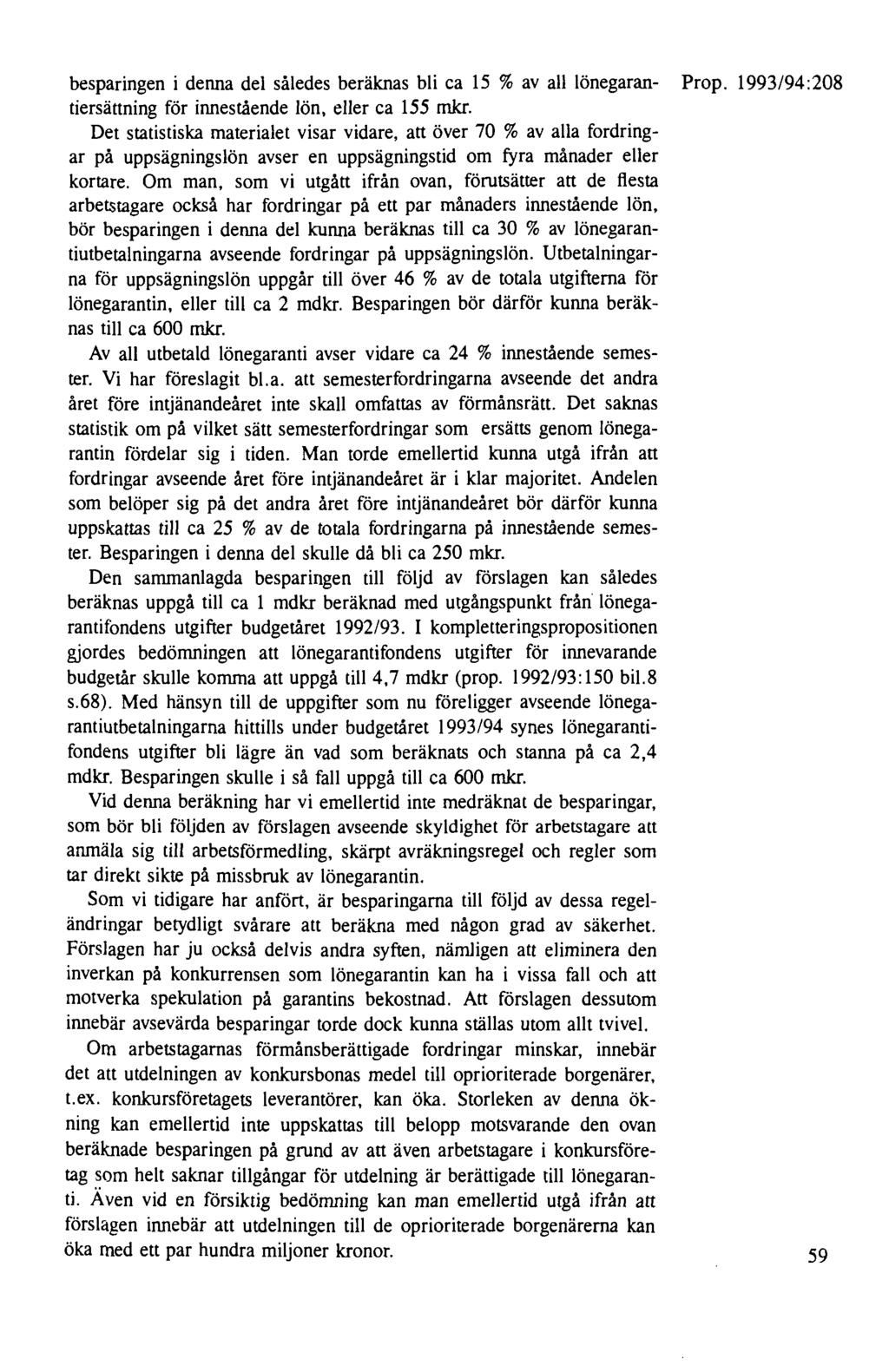 besparingen i denna del således beräknas bli ca 15 % av all lönegaran- Prop. 1993/94:208 tiersättning för innestående lön, eller ca 155 mkr.