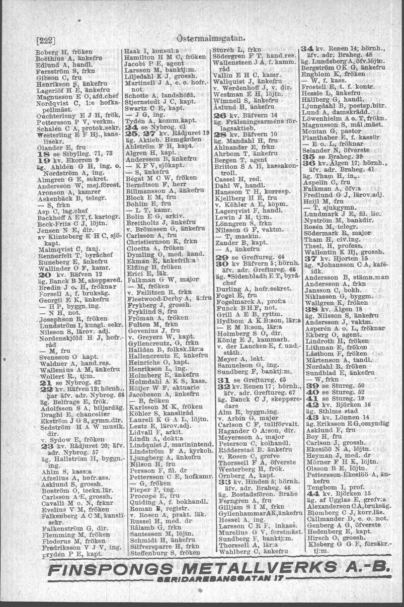 [22~].:0stermalmsgatan. Boberg H, fröken Haak I, konsul:a Stnrch L, frkn 34 kv. Renen 14; hörnh., Boethius A, änkefru Hamilton H M C, 'fröken Södergren F T, hand.res, Mv..adc, Braheg. 48 Ed!