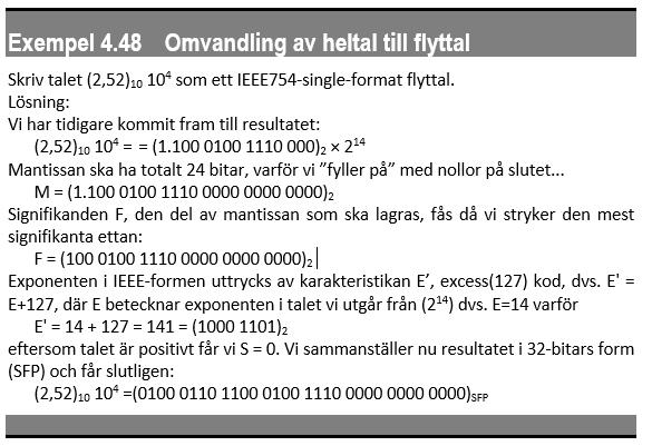 Flyttal Representationen av heltal och flyttal är olika men de lagras med samma storlek.