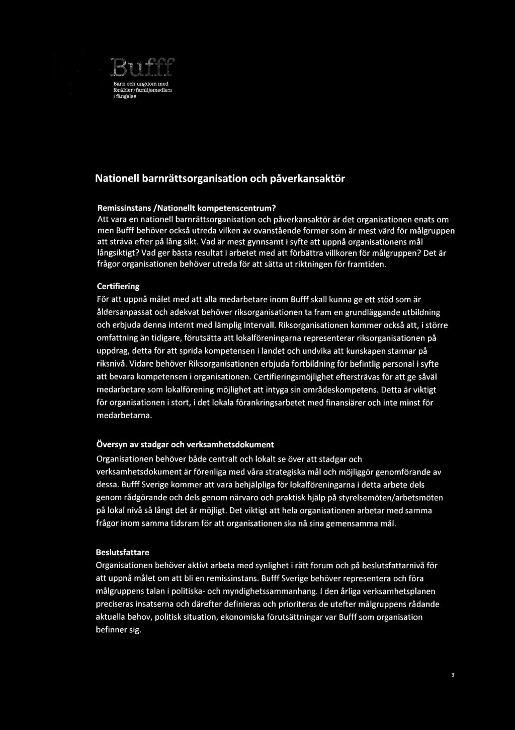 Bax och ungdom med förälder;familjemedlem i fängelse Nationell barnrättsorganisation och påverkansaktör Remissinstans /Nationellt kompetenscentrum?