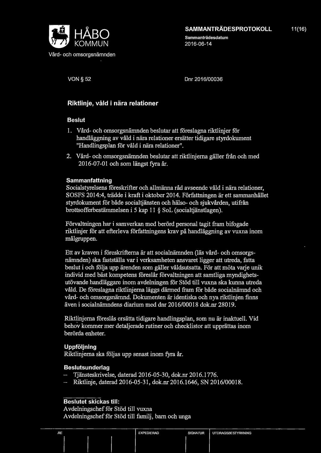 11 ( 16) VON 52 Dnr 2016/00036 Riktlinje, våld i nära relationer l.