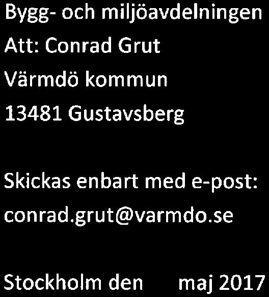 holmgrenhansson ADVOKATBYRÅ AB Bygg- och miljöavdelningen Att: Conrad Grut Värmda kommun 13481 Gustavsberg Skickas enbart med e-post: conrad. grut@varmdo.