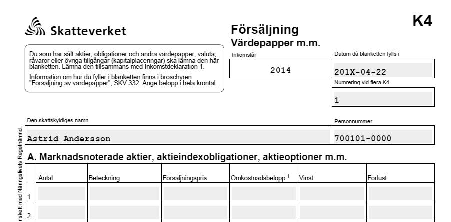 Inkomst av kapital Hur försäljningen deklareras 6 Har du sålt aktier under året ska du deklarera detta på blankett K4 i sektion A.