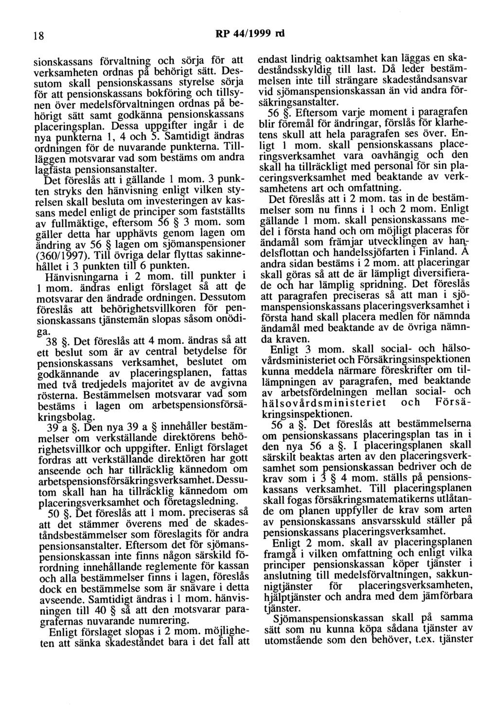 18 RP 44/1999 rd sionskassans förvaltnin~ och sörja för att verksamheten ordnas pa behörigt sätt.