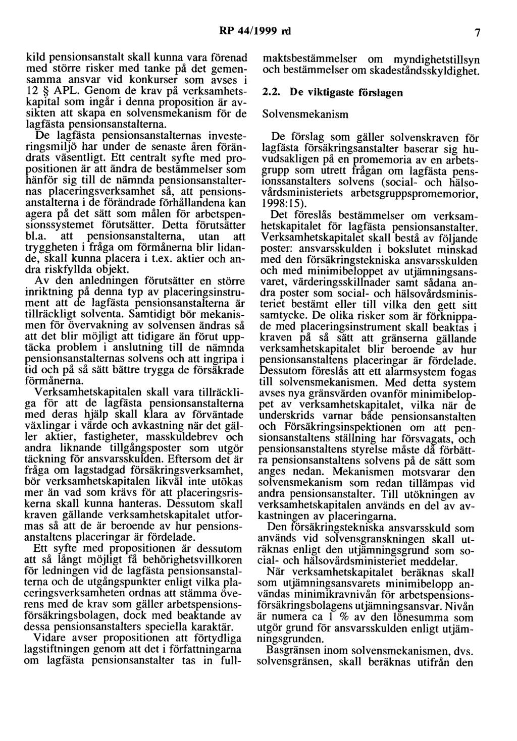 RP 44/1999 rd 7 kild pensionsanstalt skall kunna vara förenad med större risker med tanke på det gemensamma ansvar vid konkurser som avses i 12 APL.