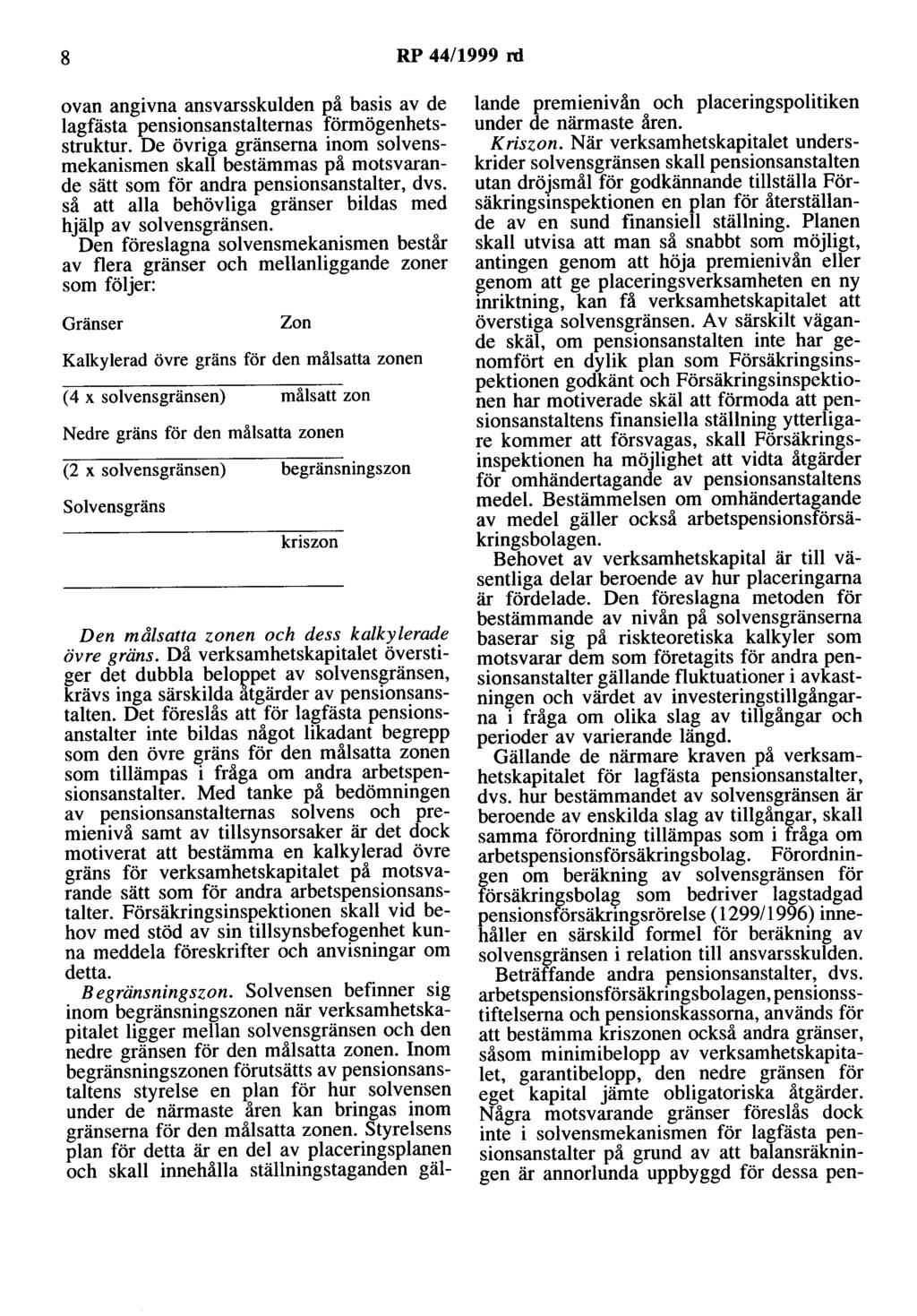 8 RP 44/1999 rd ovan angivna ansvarsskulden på basis av de lagfästa pensionsanstalternas förmögenhetsstruktur.