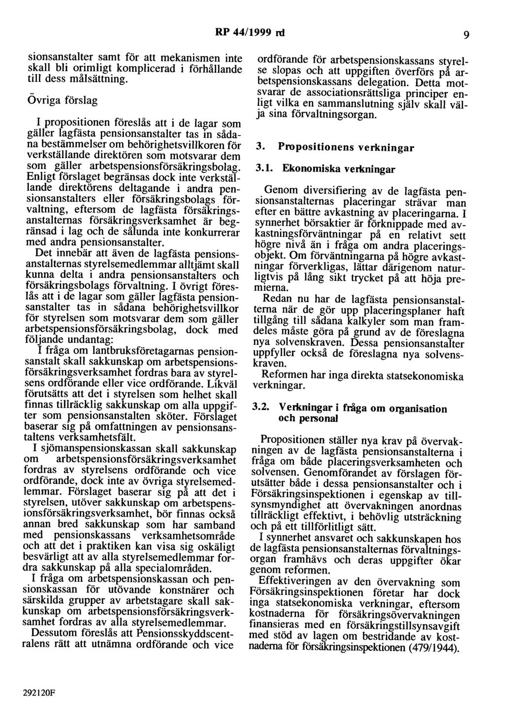 RP 44/1999 rd 9 sionsanstalter samt för att mekanismen inte skall bli orimligt komplicerad i förhållande till dess målsättning.