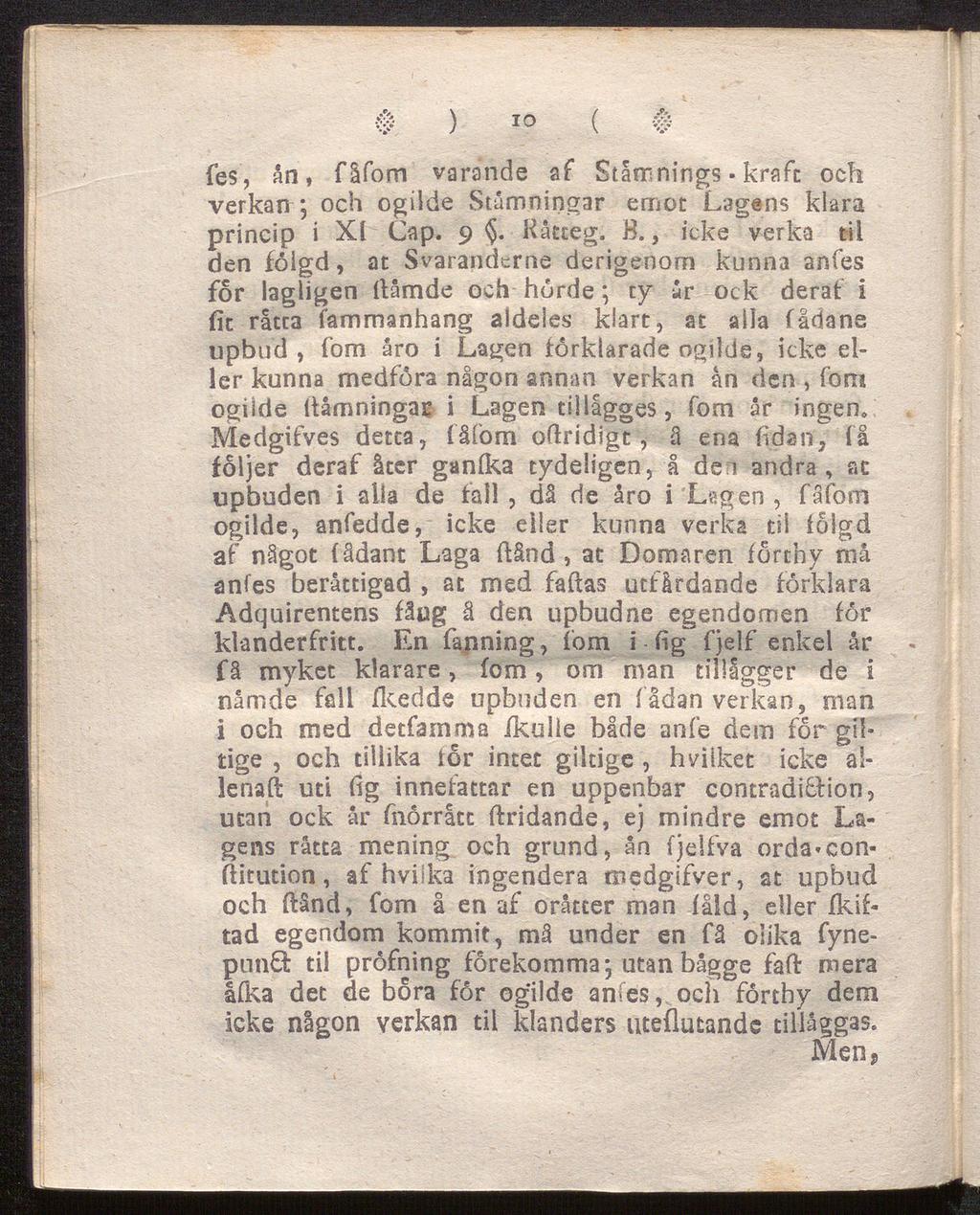 fes, ån, fåfom varande af Stamnings - kraft och verkan ; och ogiide Stamningar emot Lagens klara princip i XI Cap. 9 Kåtteg. B.