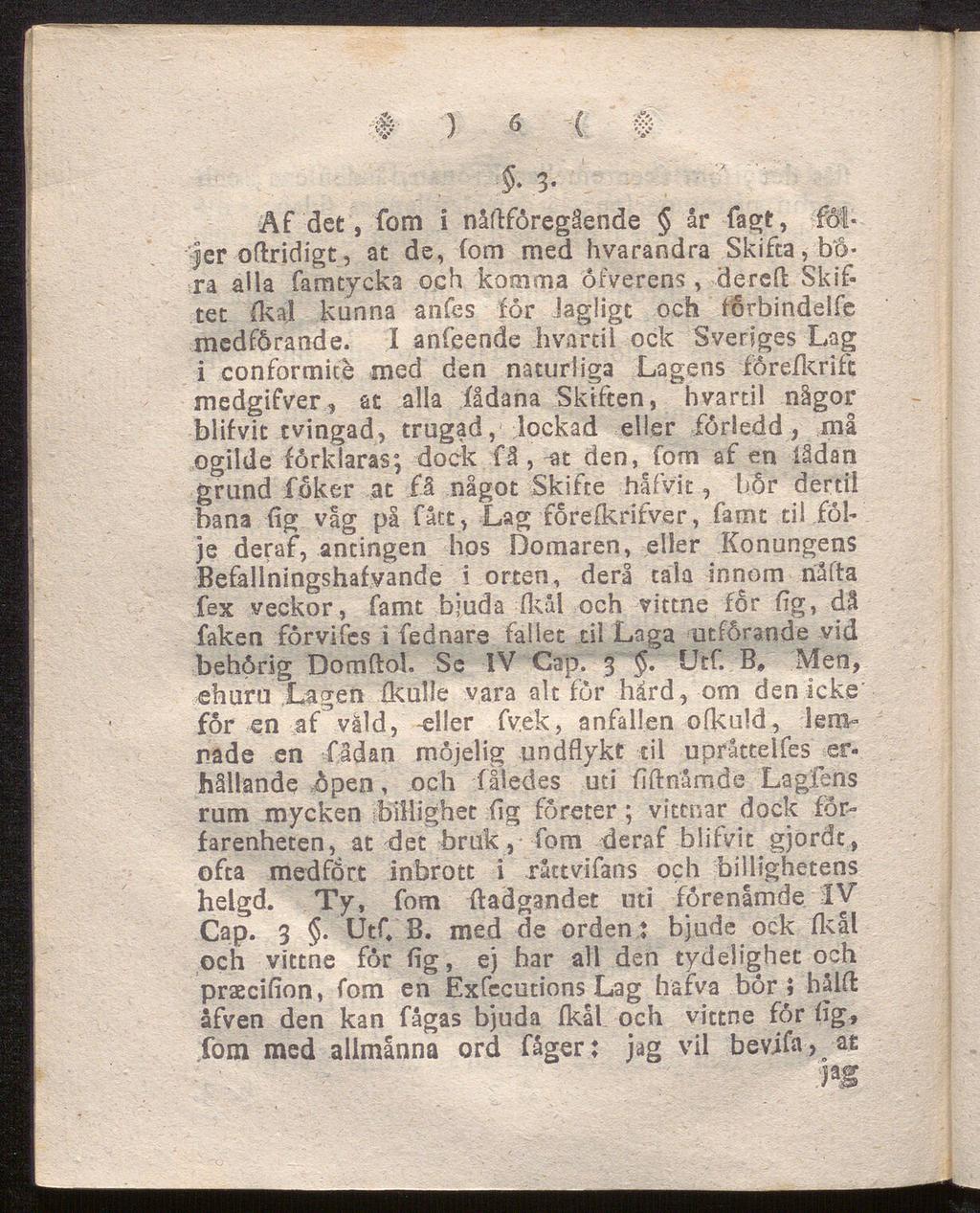 Μ ) β ( # $ 3 Af det, forn i nåftföregående år fagt, fot«jeroftridigt, at de, iom med hvarandra Skifta, bö ra alla famtycka och komma ofverens, äereft Skif tet (kal kunna anfes for lagligt och