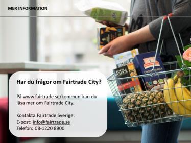 Mer information Det går också bra att kontakta Fairtrades projektledare