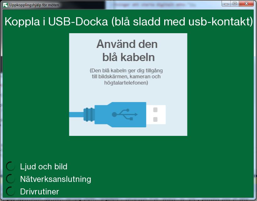 4 Konstruktion 4.1.2.2 Steg 1: Kontroll att USB-docka är ansluten Steg 1 utvärderar om USB-dockan, som medför ljud och bild för konferensrum, är ansluten.